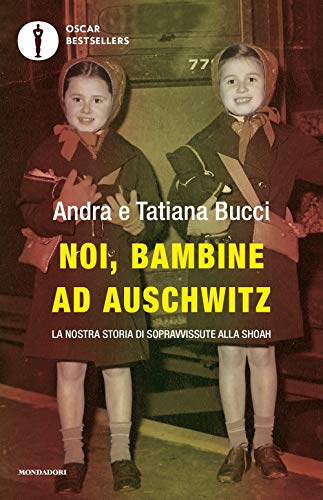 9788804722991: Noi, bambine ad Auschwitz. La nostra storia di sopravvissute alla Shoah (Oscar bestsellers)