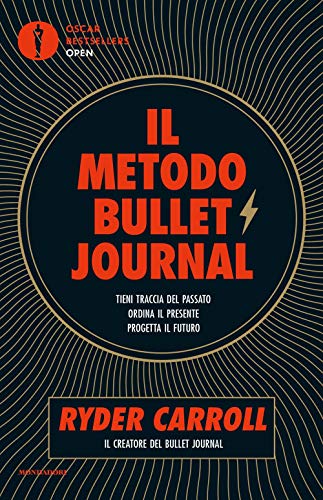 9788804725619: Il metodo Bullet Journal. Tieni traccia del passato, ordina il presente, progetta il futuro