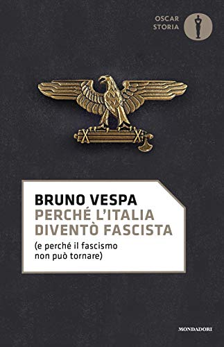 9788804728559: Perch l'Italia divent fascista (e perch il fascismo non pu tornare) (Oscar storia)