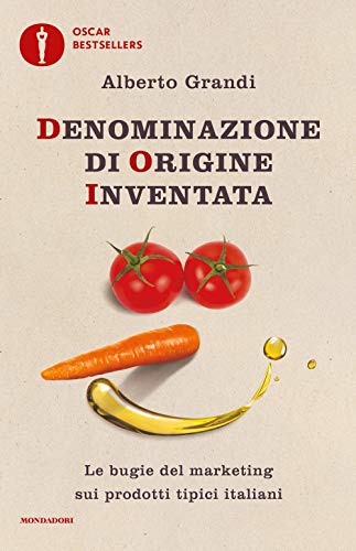 Stock image for Denominazione di origine inventata. Le bugie del marketing sui prodotti tipici italiani for sale by libreriauniversitaria.it