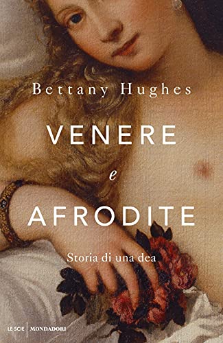 9788804730705: Venere e Afrodite. Storia di una dea (Le scie. Nuova serie)