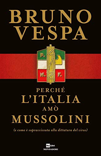 9788804732303: Perch l'Italia am Mussolini (e come  sopravvissuta alla dittatura del virus) (I libri di Bruno Vespa)