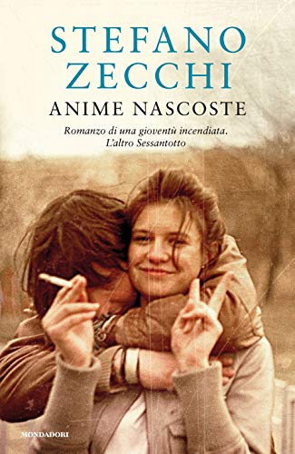 Imagen de archivo de Anime nascoste. Romanzo di una giovent incendiata. L'altro Sessantotto a la venta por medimops