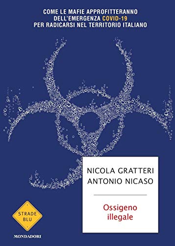 Beispielbild fr Ossigeno illegale. Come le mafie approfitteranno dell'emergenza Covid-19 per radicarsi nel territorio italiano zum Verkauf von Brook Bookstore