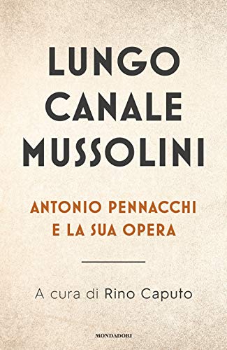 Stock image for Lungo Canale Mussolini. Antonio Pennacchi e la sua opera for sale by Brook Bookstore