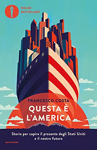 9788804734338: Questa  l'America. Storie per capire il presente degli Stati Uniti e il nostro futuro (Oscar bestsellers)