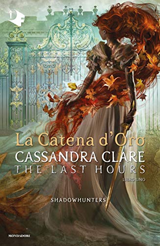 9788804736592: La catena d'oro. Shadowhunters. The last hours (Vol. 1)