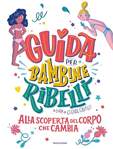 Beispielbild fr Guida per bambine ribelli. Alla scoperta del corpo che cambia zum Verkauf von Buchpark