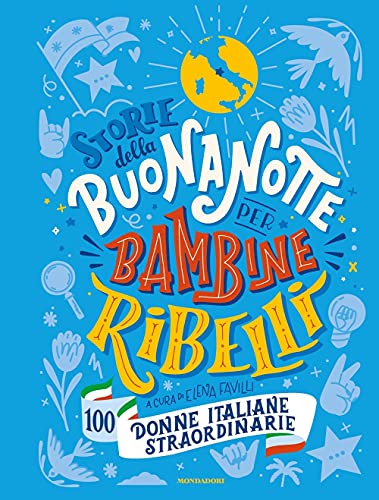 Stock image for Storie della buonanotte per bambine ribelli.100 donne italiane for sale by Reuseabook