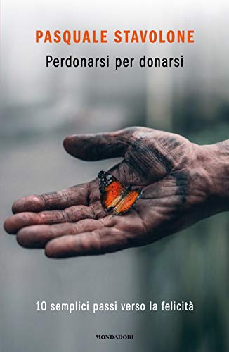 9788804739937: Perdonarsi per donarsi. 10 semplici passi verso la felicit