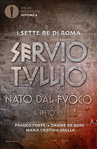 Stock image for Servio Tullio. Nato dal fuoco. Il sesto re for sale by libreriauniversitaria.it