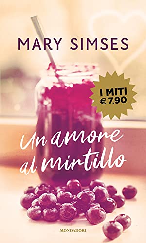 9788804740926: Un amore al mirtillo (I miti)