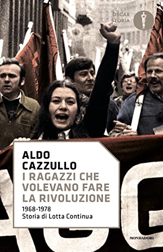 Stock image for I Ragazzi Che Volevano Fare La Rivoluzione, 1968-1978: Storia Di Lotta Continua for sale by medimops
