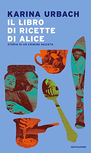 Beispielbild fr Il libro di ricette di Alice. Storia di un crimine nazista zum Verkauf von medimops