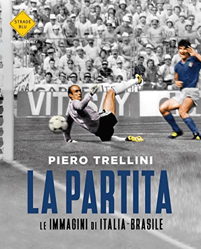 9788804746546: La partita. Le immagini di Italia-Brasile. Ediz. illustrata