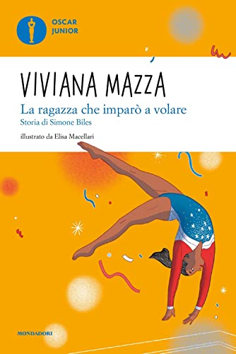 9788804747901: La ragazza che impar a volare. Storia di Simone Biles