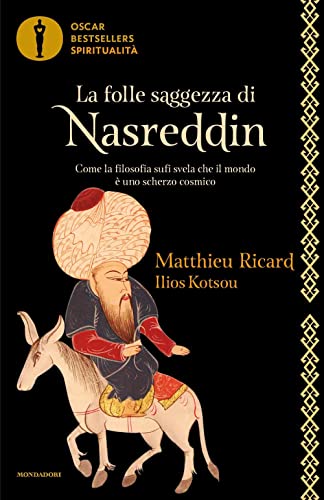 Beispielbild fr La folle saggezza di Nasreddin. Come la filosofia sufi svela che il mondo  uno scherzo cosmico zum Verkauf von libreriauniversitaria.it