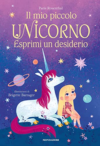 Stock image for IL MIO PICCOLO UNICORNO - ESPRIMI UN DESIDERIO for sale by Brook Bookstore