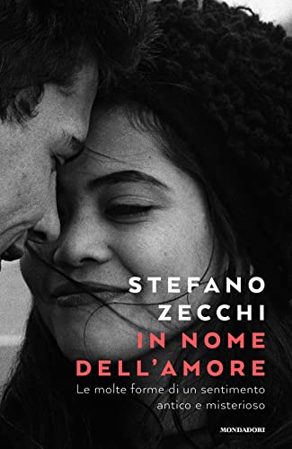 Beispielbild fr In nome dell'amore. Le molte forme di un sentimento antico e misterioso zum Verkauf von medimops