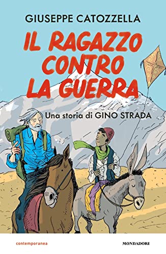 Beispielbild fr IL RAGAZZO CONTRO LA GUERRA. UNA STORIA DI GINO STRADA zum Verkauf von medimops