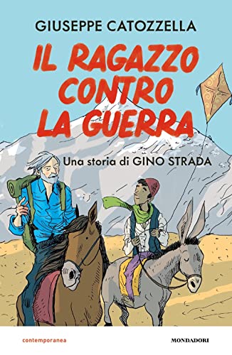 Stock image for IL RAGAZZO CONTRO LA GUERRA. UNA STORIA DI GINO STRADA for sale by libreriauniversitaria.it