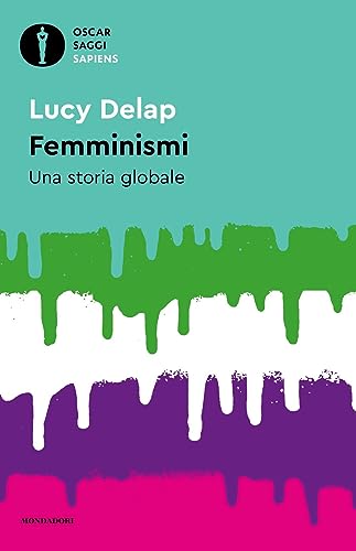 Stock image for Femminismi. Una storia globale (Oscar saggi. Sapiens) for sale by libreriauniversitaria.it