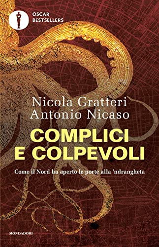 Beispielbild fr Complici e colpevoli. Come il Nord ha aperto le porte alla 'ndrangheta (Oscar bestsellers) zum Verkauf von libreriauniversitaria.it