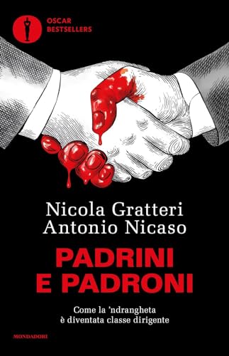 Imagen de archivo de Padrini e padroni. Come la 'ndrangheta  diventata classe dirigente (Oscar bestsellers) a la venta por libreriauniversitaria.it