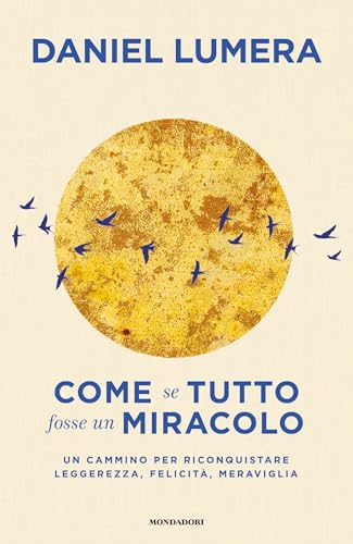 Beispielbild fr Come se tutto fosse un miracolo. Un cammino per riconquistare leggerezza, felicit e meraviglia (Vivere meglio) zum Verkauf von libreriauniversitaria.it