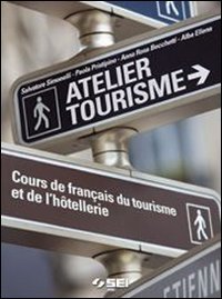 Beispielbild fr Atelier tourisme. Cours de franais du tourisme et de l'hotellerie. Per le Scuole superiori zum Verkauf von medimops