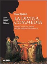 La divina comedia.: Antologia con percorsi tematici, laboratori didattici e confronti letterari. Per la scuola superiori (9788805029327) by Dante
