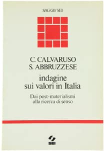 Indagine sui valori in Italia: Dai postmaterialismi alla ricerca di senso (Saggi) (Italian Edition) (9788805038763) by Calvaruso, Claudio