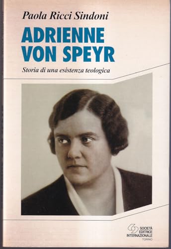 9788805055272: Adrienne von Speyr (1902-1967). Storia di una esistenza teologica (Religione)