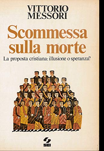 Imagen de archivo de Scommessa sulla morte. La proposta cristiana: illusione o speranza? a la venta por medimops