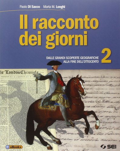 9788805073245: Il racconto dei giorni. Per la Scuola media. Dalle grandi scoperte geografiche alla fine dell'Ottocento (Vol. 2)