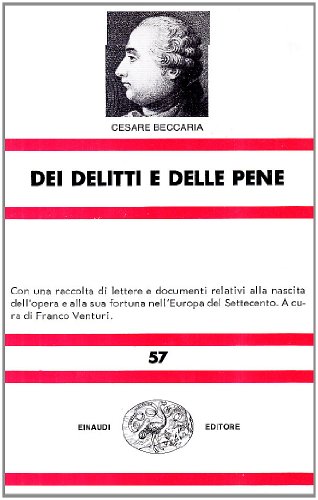 Dei delitti e delle pene. Con una raccolta delle lettere - Beccaria,Cesare.