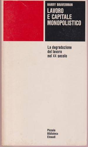 Lavoro e capitale monopolistico. La degradazione del lavoro nel XX secolo (9788806017507) by Braverman, Harry: