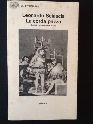 Imagen de archivo de La corda pazza: Scrittori e cose della Sicilia (Gli Struzzi) (Italian Edition) a la venta por Better World Books: West