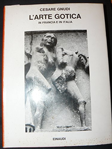 9788806054243: L'arte gotica in Francia e in Italia (Saggi) (Italian Edition)