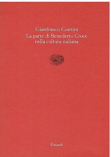 La parte di Benedetto Croce nella cultura italiana (Saggi brevi) (Italian Edition) (9788806114237) by Contini,Gianfranco.