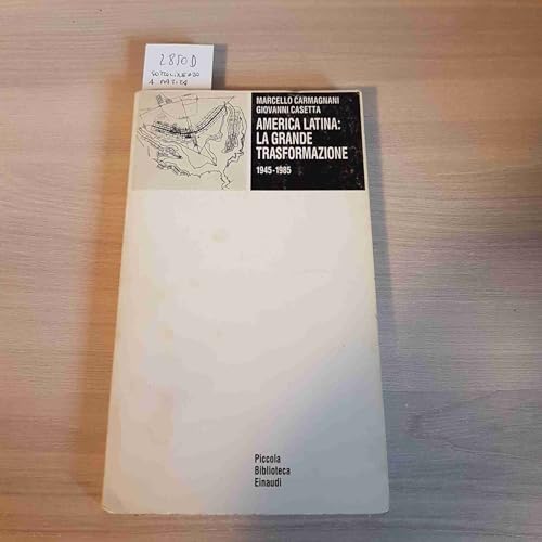 Beispielbild fr America Latina: La grande trasformazione, 1945-1985 (Piccola biblioteca Einaudi) (Italian Edition) zum Verkauf von libreriauniversitaria.it