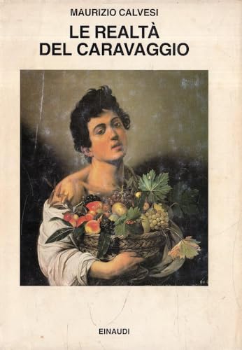 Le realtaÌ€ del Caravaggio (Saggi) (Italian Edition) (9788806117108) by [???]