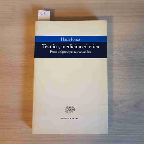 Tecnica, medicina ed etica. Passi del principio responsabilitÃ  (9788806123192) by Jonas, Hans