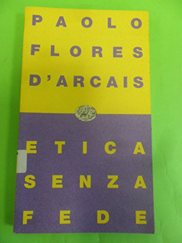 Etica senza fede (Einaudi contemporanea) (Italian Edition) (9788806130015) by FLORES D'ARCAIS Paolo -