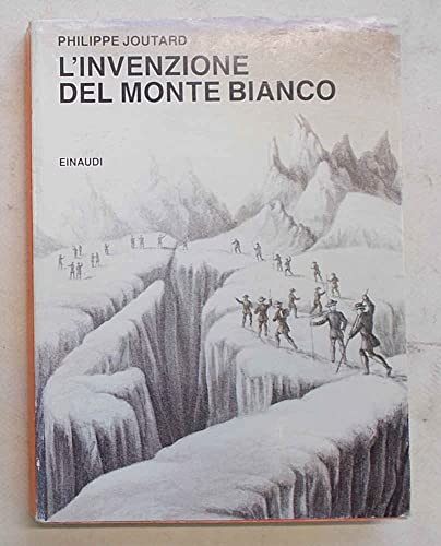 9788806130763: L'invenzione del Monte Bianco (Saggi)