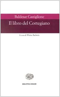 9788806132057: Il libro del cortegiano (Biblioteca Einaudi) (Italian Edition)