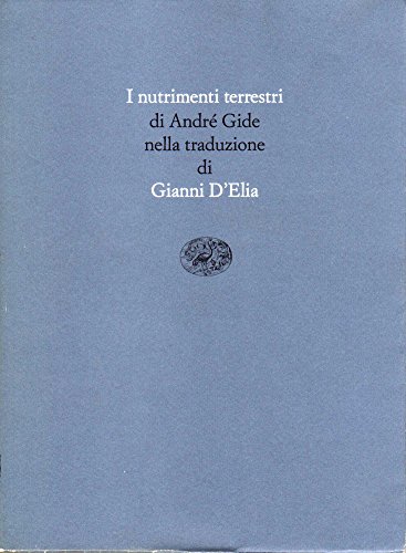 I nutrimenti terrestri (Scrittori tradotti da scrittori) (Italian Edition) (9788806136048) by Gide, AndreÌ
