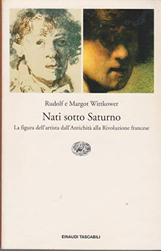 9788806139827: Nati sotto Saturno. La figura dell'artista dall'antichit alla Rivoluzione francese