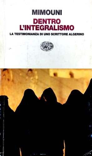 9788806140243: Dentro l'integralismo. La testimonianza di uno scrittore algerino (Einaudi contemporanea)