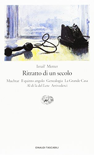 9788806141141: Ritratto di un secolo (Muchtar-Il quinto angolo-Genealogia-La grande casa-Al di l del Lete-Arrivederci) (Einaudi tascabili)